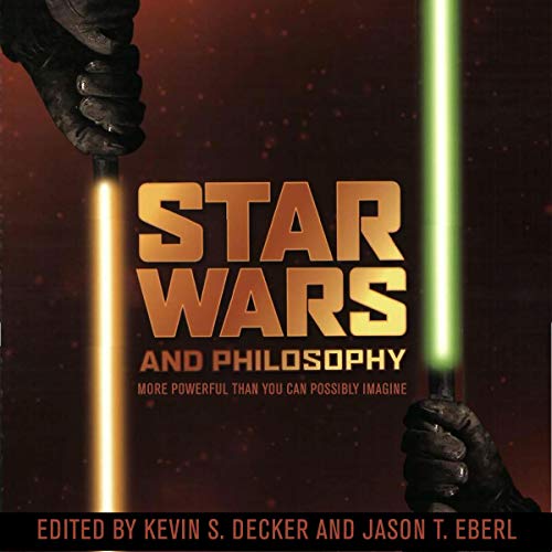 Star Wars and Philosophy: More Powerful than You Can Possibly Imagine by Kevin S. Decker