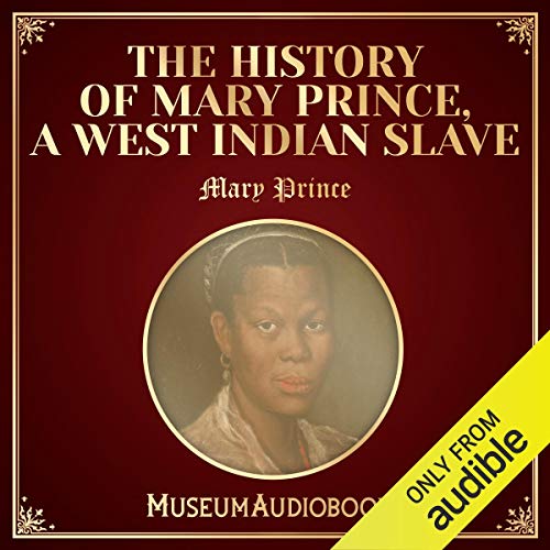 The History of Mary Prince, a West Indian Slave