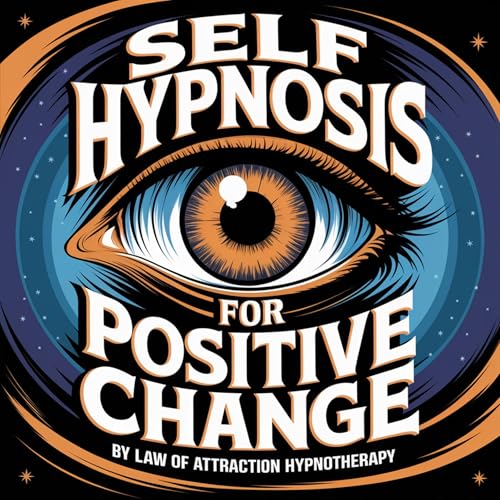 Self Hypnosis for Positive Change by Law of Attraction Hypnotherapy