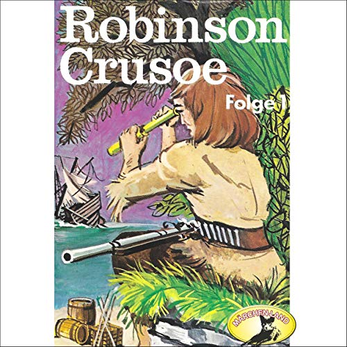 Robinson Crusoe, Teil 1