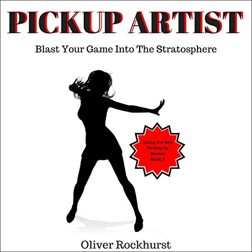 Pickup Artist: Blast Your Game into the Stratosphere