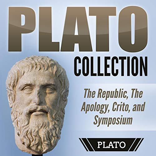 Plato Collection: The Republic, the Apology, Crito, and Symposium by Plato