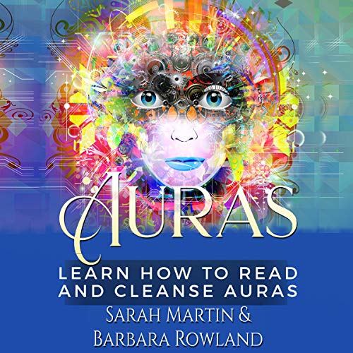 Auras: Learn How to Read and Cleanse Auras