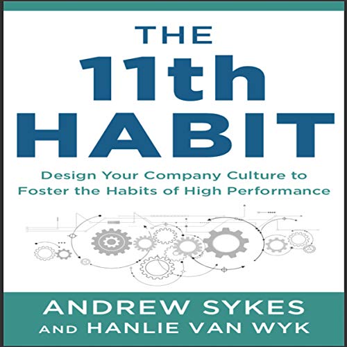 The 11th Habit: Design Your Company Culture to Foster the Habits of High Performance