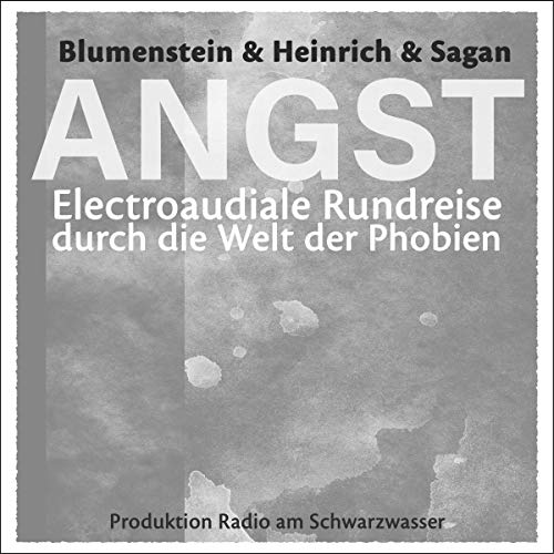 Angst - Electroaudiale Rundreise durch die Welt der Phobien by Gottfried Blumenstein