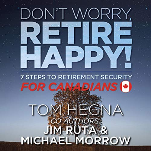 Don't Worry, Retire Happy for Canadians