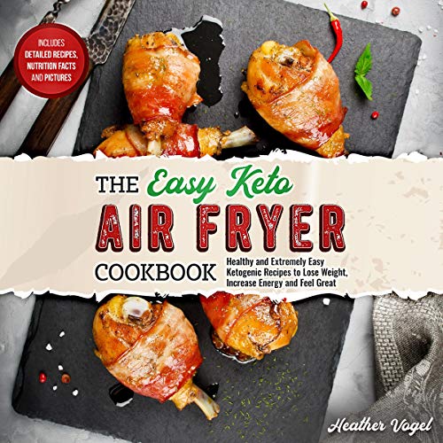 The Easy Keto Air Fryer Cookbook