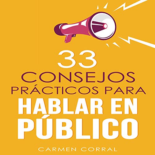 33 Consejos Prácticos para Hablar en Público [Thirty-Three Practical Tips for Public Speaking]