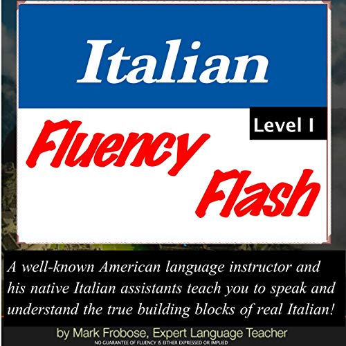 Italian Fluency Flash 1: Beginning to Intermediate Level by Mark Frobose