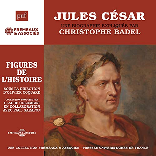 Jules César, une biographie expliquée by Christophe Badel