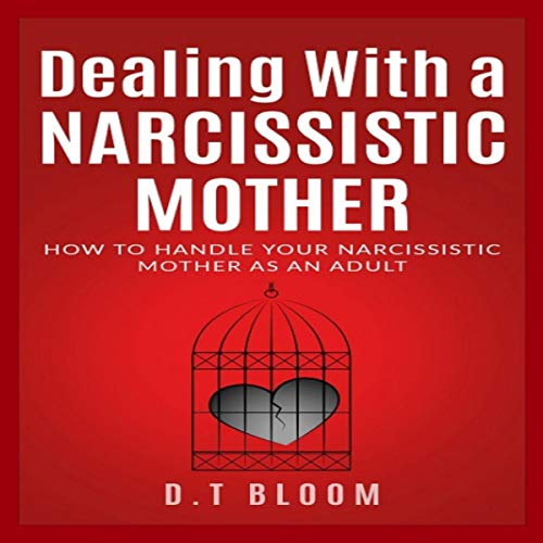 Dealing with a Narcissistic Mother