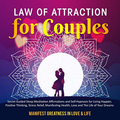 Law of Attraction for Couples by Manifest Greatness in Love and Life