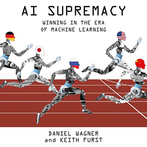 AI Supremacy: Winning in the Era of Machine Learning