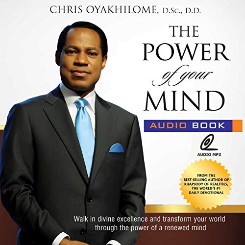 The Power of Your Mind: Walk in Divine Excellence and Transform Your World Through the Power of a Renewed Mind