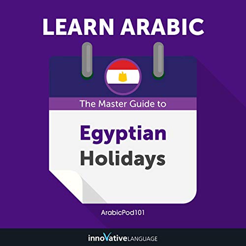 Learn Arabic: The Master Guide to Egyptian Holidays for Beginners