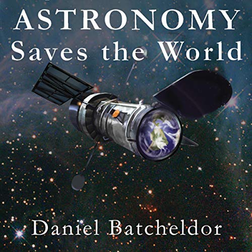 Astronomy Saves the World by Daniel Batcheldor