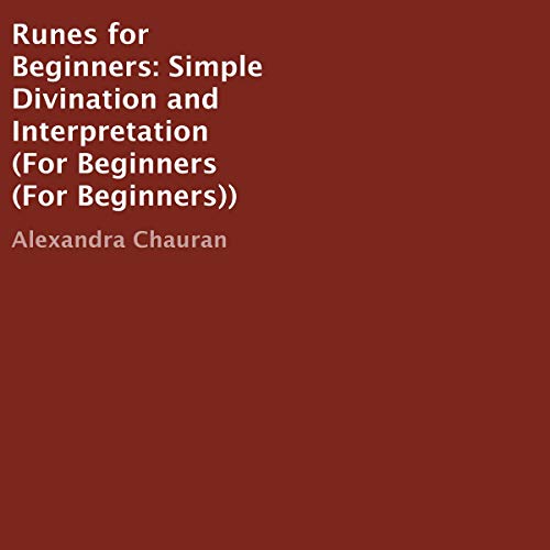 Runes for Beginners: Simple Divination and Interpretation
