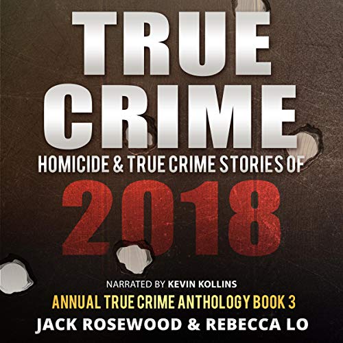 True Crime: Homicide & True Crime Stories of 2018