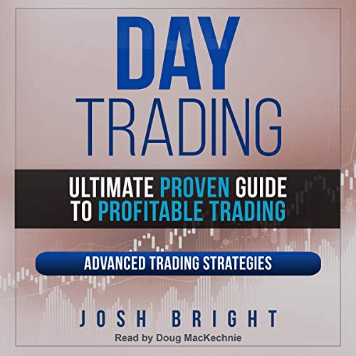 Day Trading: Ultimate Proven Guide to Profitable Trading: Advanced Trading Strategies