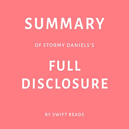 Summary of Stormy Daniels’s Full Disclosure by Swift Reads