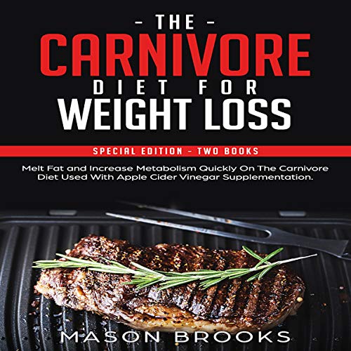 The Carnivore Diet for Weight Loss: Special Edition - Two Books