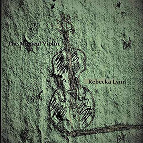 The Magical Violin by Rebecka Lynn