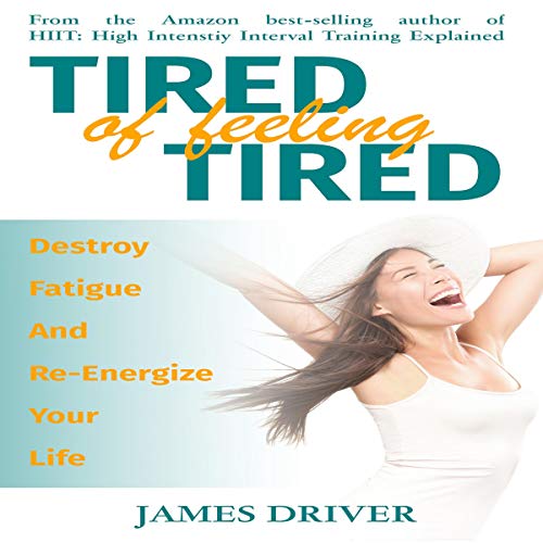 Tired of Feeling Tired by James Driver