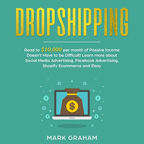 Dropshipping: Road to $10,000 per Month of Passive Income