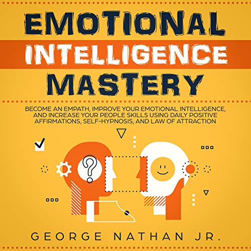 Emotional Intelligence Mastery by George Nathan
