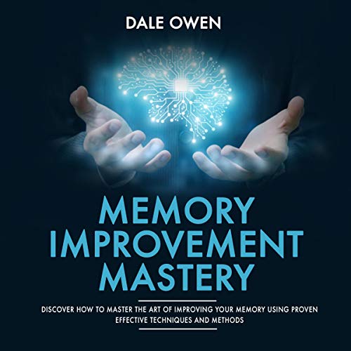 Memory Improvement Mastery by Dale Owen