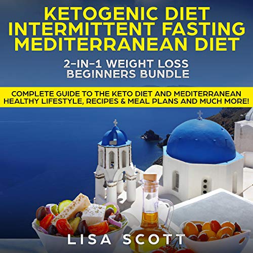 Ketogenic Diet + Intermittent Fasting + Mediterranean Diet 2-in-1: Weight Loss Beginners Bundle