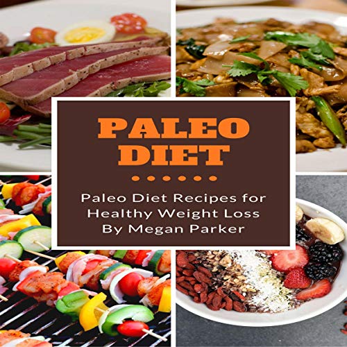 Paleo Diet: Paleo Diet Recipes for Healthy Weight Loss