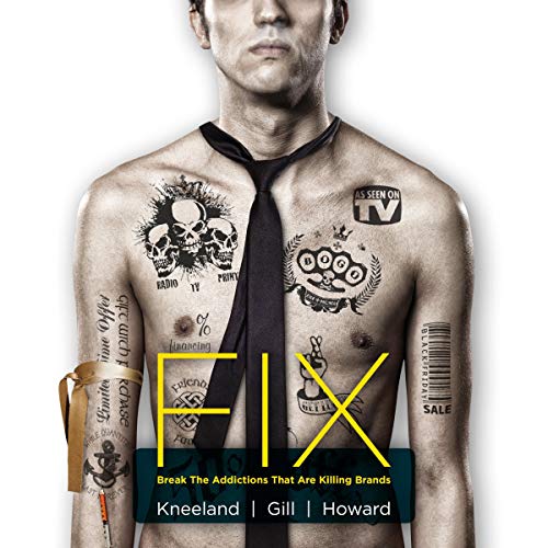 Fix: Break the Addictions That Are Killing Brands by Chris Kneeland
