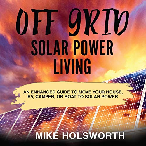 Off Grid Solar Power Living
