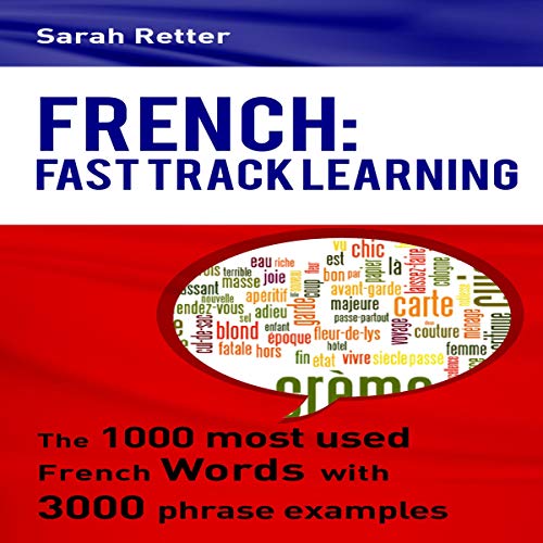 French: Fast Track Learning: The 1000 Most Used French Words with 3.000 Phrase Examples