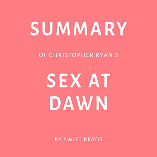 Summary of Christopher Ryan's Sex at Dawn by Swift Reads