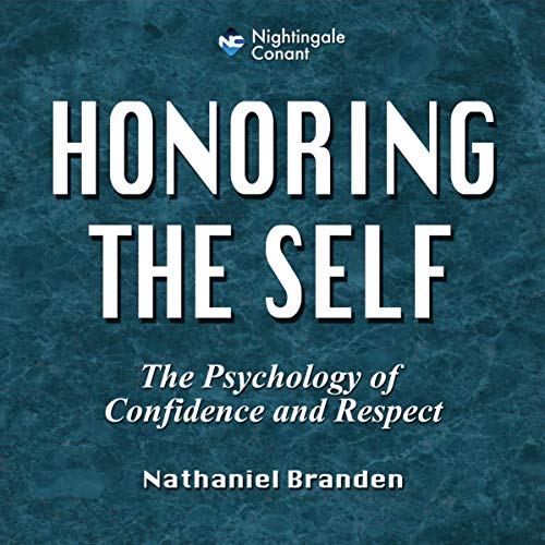 Honoring the Self by Nathaniel Branden PhD