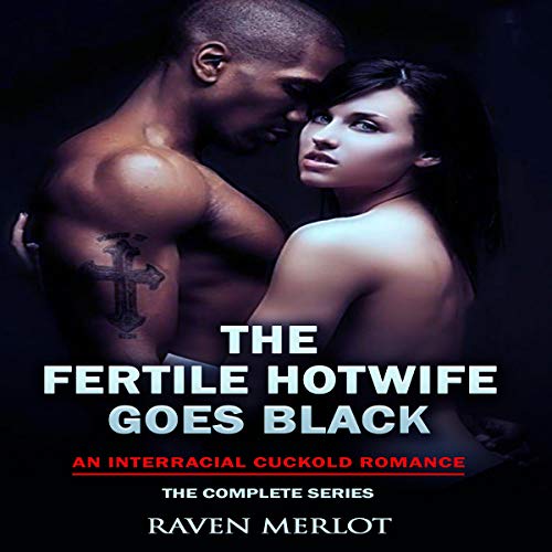 The Fertile Hotwife Goes Black