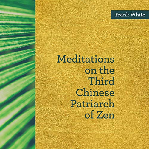 Meditations on the Third Chinese Patriarch of Zen