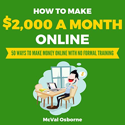 How to Make $2,000 a Month Online by McVal Osborne