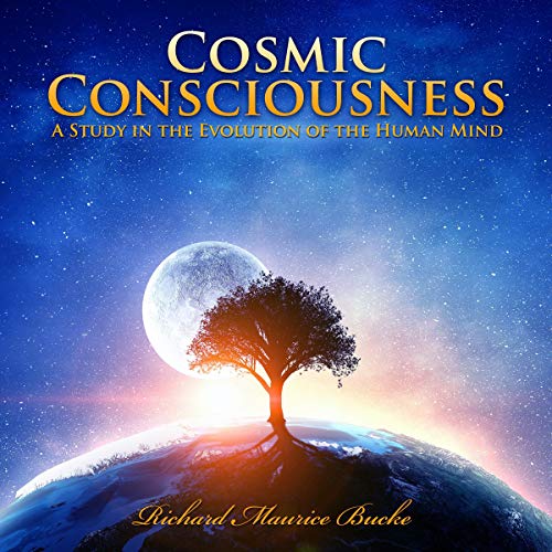 Cosmic Consciousness by Richard Maurice Bucke