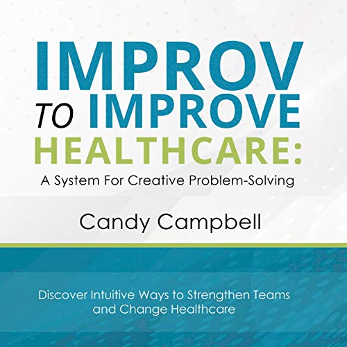 Improv to Improve Healthcare by Candy Campbell