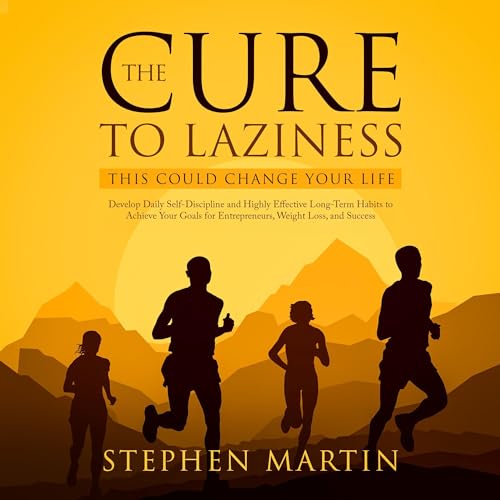 The Cure to Laziness (This Could Change Your Life)