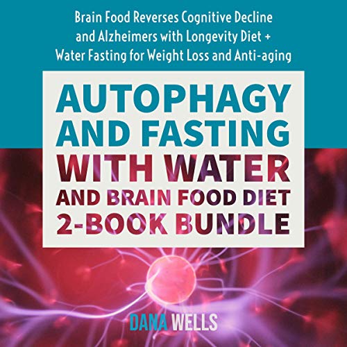 Autophagy and Fasting with Water and Brain Food Diet: 2-Book Bundle