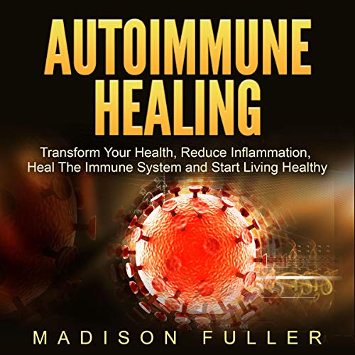 Autoimmune Healing by Madison Fuller
