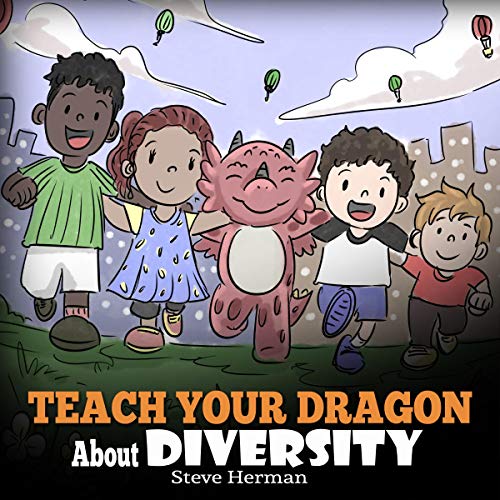 Teach Your Dragon About Diversity: Train Your Dragon to Respect Diversity by Steve Herman