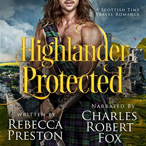 Highlander Protected: A Scottish Time Travel Romance