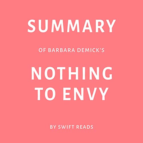Summary of Barbara Demick’s Nothing to Envy by Swift Reads