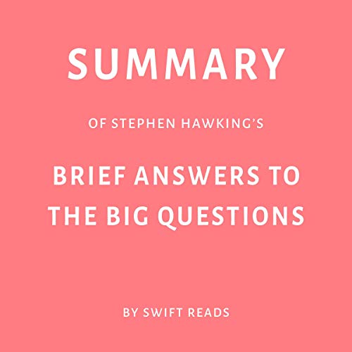Summary of Stephen Hawking’s Brief Answers to the Big Questions