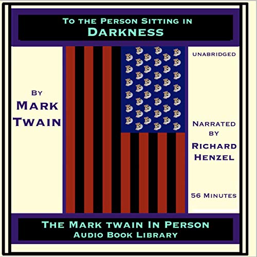 To the Person Sitting in Darkness by Mark Twain
